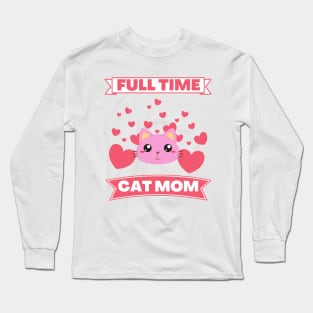 Full time cat mom Long Sleeve T-Shirt